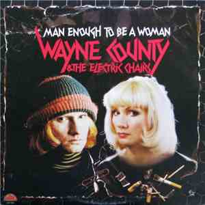 Wayne County & The Electric Chairs - Man Enough To Be A Woman