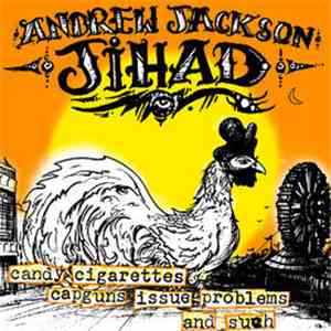 Andrew Jackson Jihad - Candy Cigarettes Capguns Issue Problems And Such