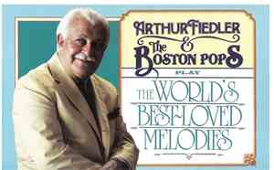Arthur Fiedler & The Boston Pops - The World's Best-Loved Melodies