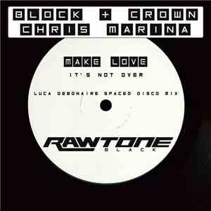 Block + Crown, Chris Marina - Make Love ( It's Not Over) (Luca Debonaire Sp ...
