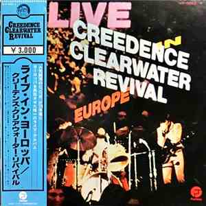 Creedence Clearwater Revival - Live In Europe