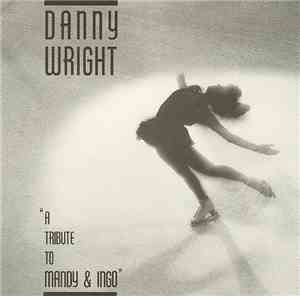 Danny Wright - A Tribute To Mandy & Ingo