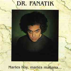 Dr. Fanatik - Martes Hoy, Martes Mañana...