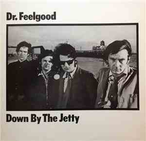 Dr. Feelgood - Down By The Jetty