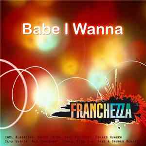 Franchezza - Babe I Wanna