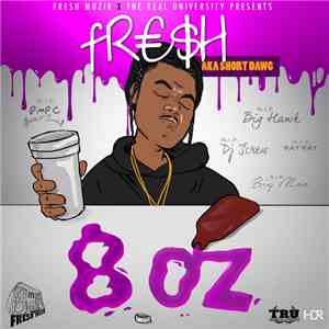 Fre$h Aka Short Dawg - 8 Oz