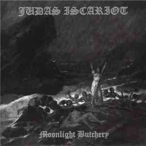 Judas Iscariot - Moonlight Butchery