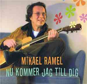 Mikael Ramel - Nu Kommer Jag Till Dig