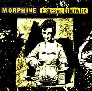 Morphine  - B-Sides And Otherwise