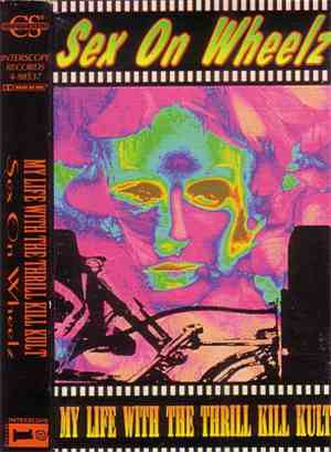 My Life With The Thrill Kill Kult - Sex On Wheelz
