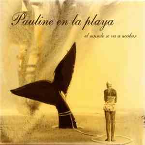 Pauline En La Playa - El Mundo Se Va A Acabar