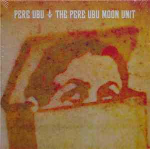 Pere Ubu - The Pere Ubu Moon Unit