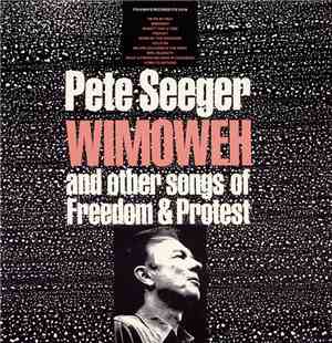 Pete Seeger - Wimoweh And Other Songs Of Freedom And Protest
