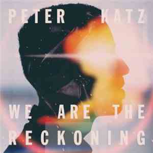 Peter Katz - We Are The Reckoning