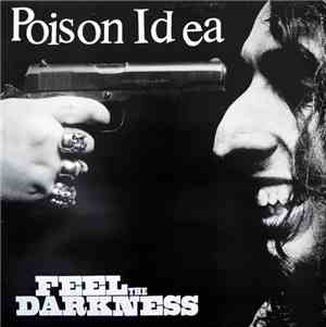 Poison Idea - Feel The Darkness