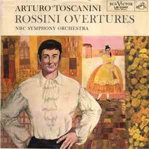 Rossini - Arturo Toscanini And NBC Symphony Orchestra, The - Rossini Overtu ...