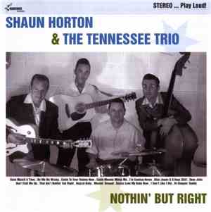 Shaun Horton & The Tennessee Trio - Nothin' But Right