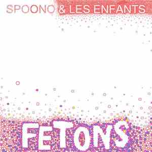 Spoono & Les Enfants - Fetons