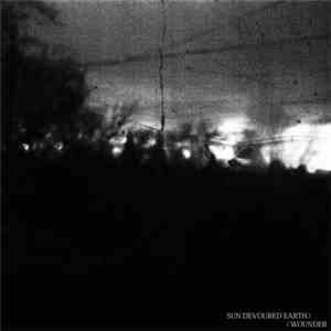 Sun Devoured Earth / Wounder - Sun Devoured Earth / Wounder Split