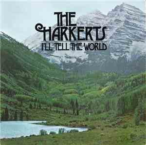 The Harkerts - I'll Tell The World