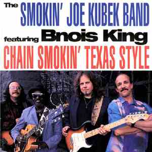 The Smokin' Joe Kubek Band Featuring Bnois King - Chain Smokin' Texas Style