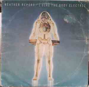 Weather Report - I Sing The Body Electric