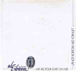 Ad Libitum Kören - Lay All Your Love On Me