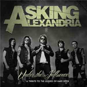 Asking Alexandria - Under The Influence