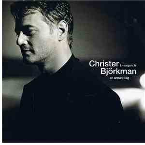 Christer Björkman - I Morgon Är En Annan Dag