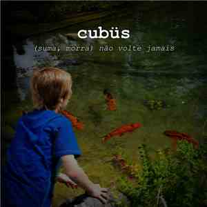 Cubüs - (Suma, Morra) Não Volte Jamais