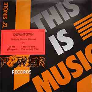 Downtown  - Tell Me / I Was Made For Loving You