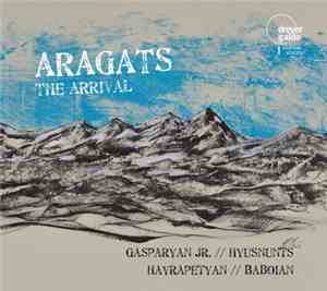 Gasparyan Jr., Hyusnunts, Hayrapetyan, Baboian - Aragats: The Arrival