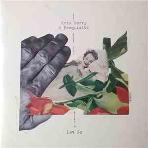 Kris Berry  & Perquisite - Let Go