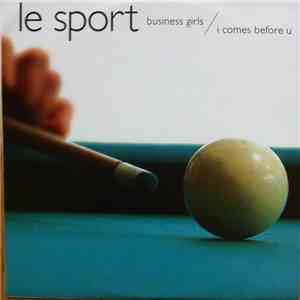 Le Sport - Business Girls / I Comes Before U