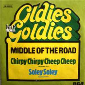Middle Of The Road - Chirpy Chirpy Cheep Cheep / Soley Soley