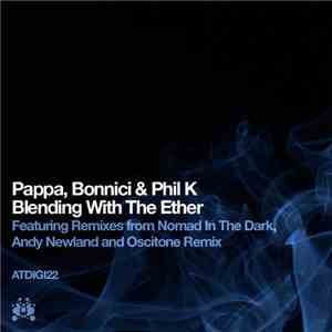 Pappa, Bonnici & Phil K - Blending With The Ether