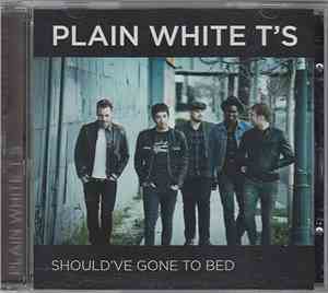 Plain White T's - Should've Gone To Bed
