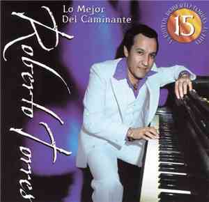 Roberto Torres - Lo Mejor Del Caminante