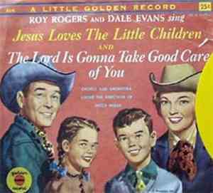 Roy Rogers And Dale Evans - Jesus Loves The Little Children / The Lord Is G ...