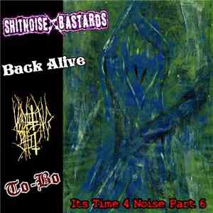 Shitnoise Bastards / Back Alive / Vomiting Shit / To-Bo - Its Time 4 Noise  ...