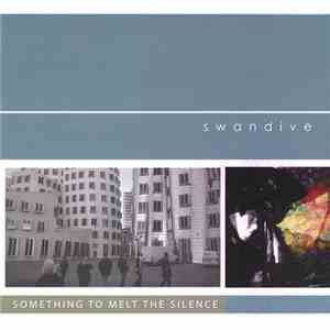 Swandive - Something To Melt The Silence