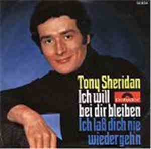Tony Sheridan - Ich Will Bei Dir Bleiben / Ich Lass Dich Nie Wieder Geh'n