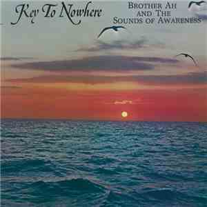 Brother Ah & The Sounds Of Awareness - Key To Nowhere