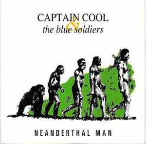 Captain Cool & The Blue Soldiers - Neanderthal Man