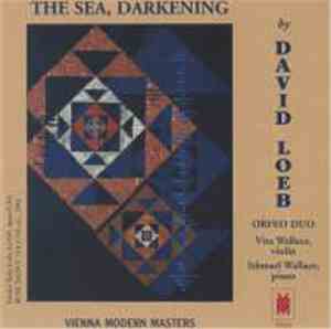 David Loeb, The Orfeo Duo - The Sea, Darkening: Music For Violin & Piano By ...
