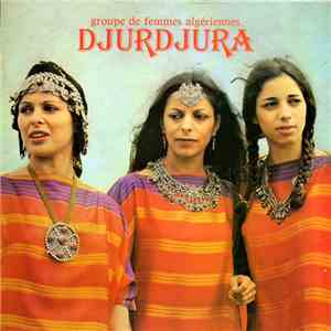 Djurdjura - Groupe De Femmes Algériennes Djurdjura