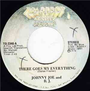 Johnny Joe And B. J.  - There Goes My Everything / I Ain't Never Gonna Get  ...