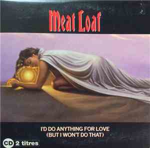 Meat Loaf - I'd Do Anything For Love (But I Won't Do That)