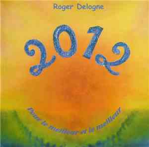 Roger Delogne - 2012 Pour Le Meilleur Et Le Meilleur