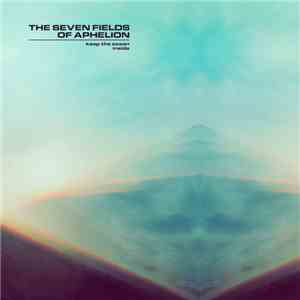 Seven Fields Of Aphelion - Keep The Ocean Inside